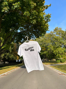 "Better Me" T-Shirt